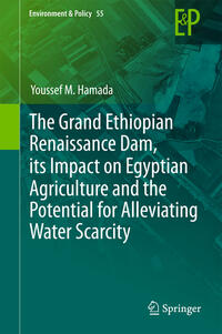 The Grand Ethiopian Renaissance Dam, its Impact on Egyptian Agriculture and the Potential for Alleviating Water Scarcity