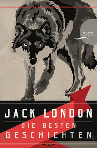 Jack London - Die besten Geschichten / Nordland-Stories