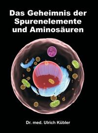 Das Geheimnis der Spurenelemente und Aminosäuren