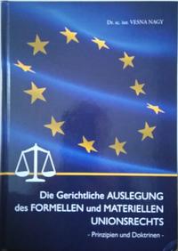 Die Gerichtliche Auslegung des Formellen und Materiellen Unionsrechts